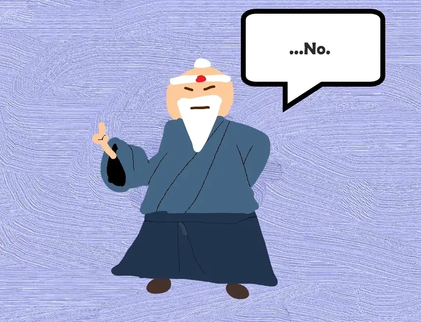 Sensei in a blue robe and white beard raises one finger under a speech bubble that says “…No.”